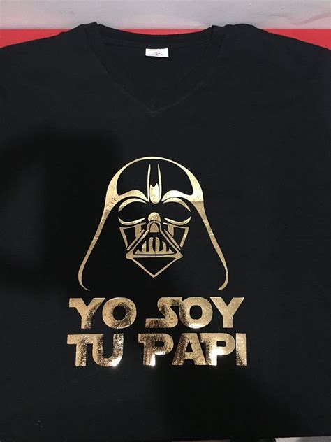 Darth Vader Yo Soy Tu Papi Foil Goldsliver Cj Custom Designs