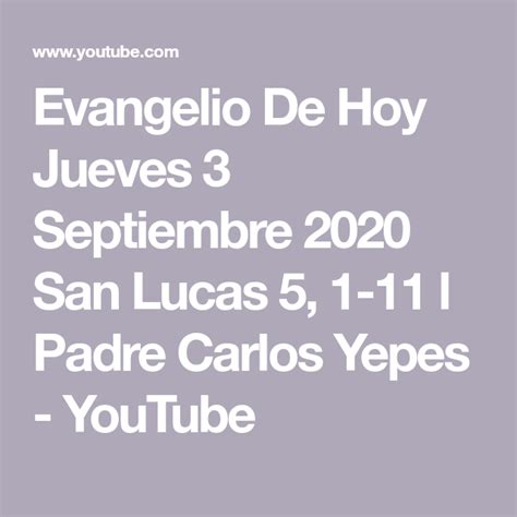 Evangelio De Hoy Jueves 3 Septiembre 2020 San Lucas 5 1 11 L Padre