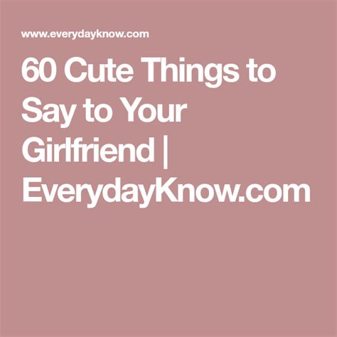 Science based · proprietary algorithm · complete privacy 60 Cute Things to Say to Your Girlfriend | Girlfriends ...