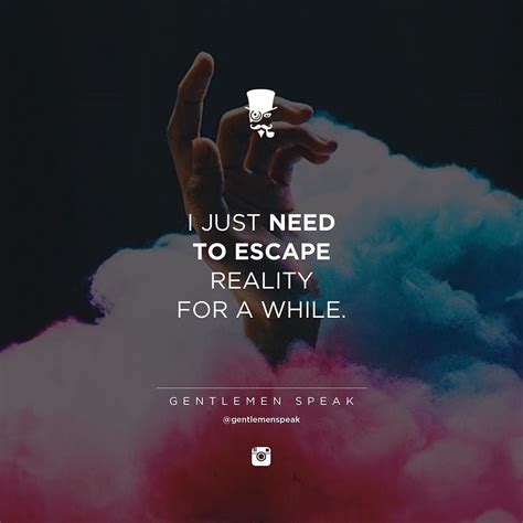 Escaping Reality Quotes