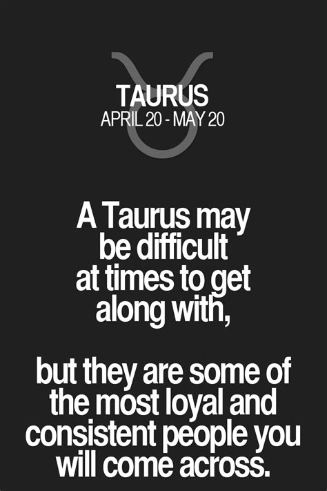A Taurus May Be Difficult At Times To Get Along With But They Are Some Of The Most Loyal And