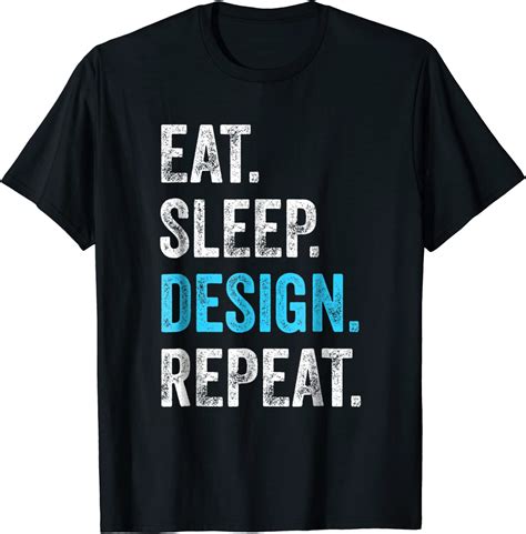 Eat Sleep Design Repeat T Shirt Funny Graphic Designer T Clothing