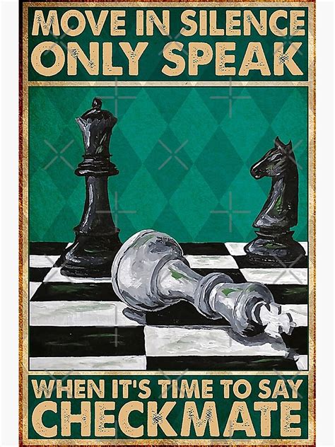 Move In Silence Only Speak When Its Time To Say Checkmate Art Print
