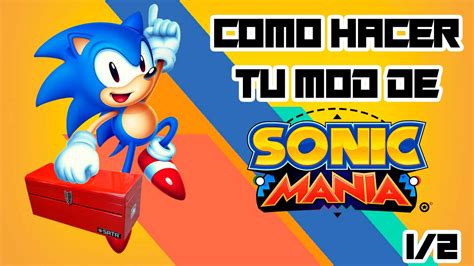Como Hacer Tus Mods Para Sonic Mania Parte 1 Actualizado Youtube
