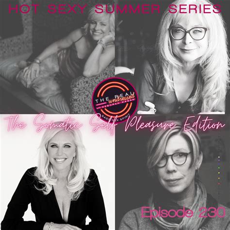 230 Hot Sexy Summer Series The Somatic Self Pleasure Edition The Real Undressed Podcast With