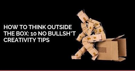 How To Really Think Outside The Box 10 No Nonsense Tips