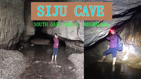 Siju Cave Largest Cave In Garo Hills New Garo Video Siju Dobakkol