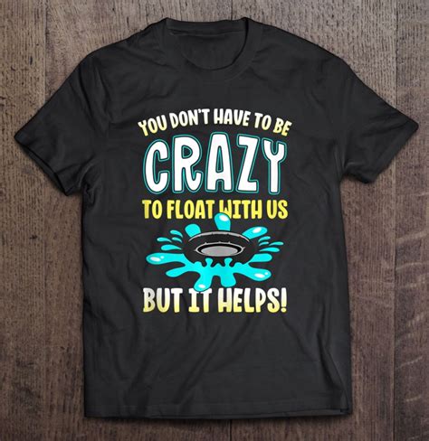Funny Float Trip You Dont Have To Be Crazy To Float With Us Tank Top