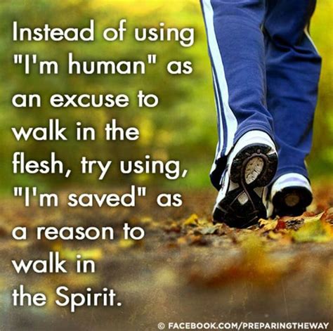 Instead Of Using Im Human As An Excuse To Walk In The Flesh Try