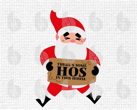 Santa Claus Theres Some Hos In This House Svg Files For Etsy