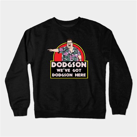 Weve Got Dodgson Here Jurassic Park Crewneck Sweatshirt Teepublic