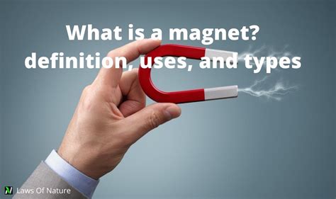 What Is A Magnet Definition Properties Uses And Types Laws Of Nature