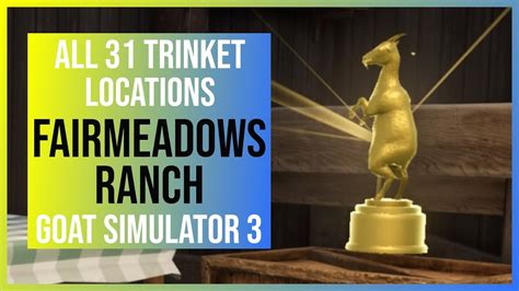 Goat Simulator 3 Fairmeadows Ranch Trinkets All 31 Locations Youtube