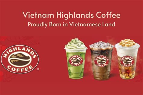 Vietnam Highlands Coffee Proudly Born In Vietnamese Land Helena