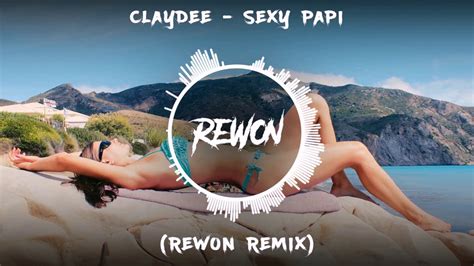 Claydee Sexy Papi Rewon Remix Youtube