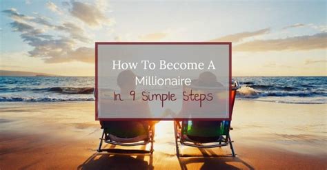 How To Become A Millionaire In 9 Simple Steps Become A Millionaire