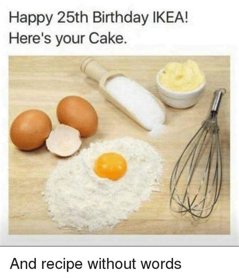 Happy 25th Birthday Ikea Heres Your Cake Birthday Meme On Meme