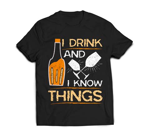 I Drink And I Know Things Drink And Things Funny T Shirt Merch By