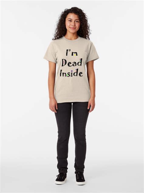 Im Dead Inside T Shirt By Theloonmoon Redbubble