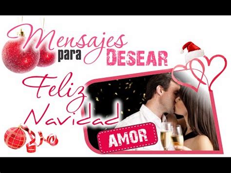 Navidad es la fecha de la alegría y el amor, la que debería durar siempre, pues nos colma de buenos sentimientos, nos hermana y nos. Mensajes para desear feliz navidad, A mi amor, Deseos de navidad, Frases de navidad 2015, - YouTube
