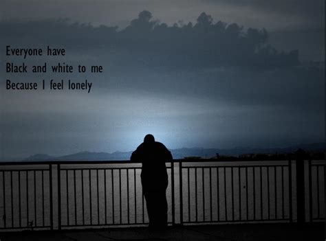 I Feel So Lonely Quotes Quotesgram