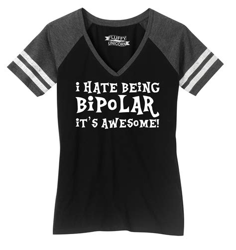 Ladies I Hate Being Bipolar Its Awesome Funny Shirt Game V Neck Tee
