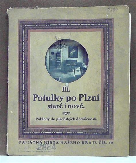 Kniha Potulky Po Plzni Staré I Nové Iii Pohledy Do Plzeňských