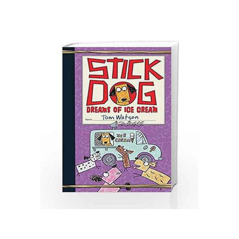 Stick Dog Dreams Of Ice Cream By Tom Watson Buy Online Stick Dog Dreams