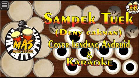 Sampek Tuek Denny Caknan Karaoke Version Cover Kendang Android By