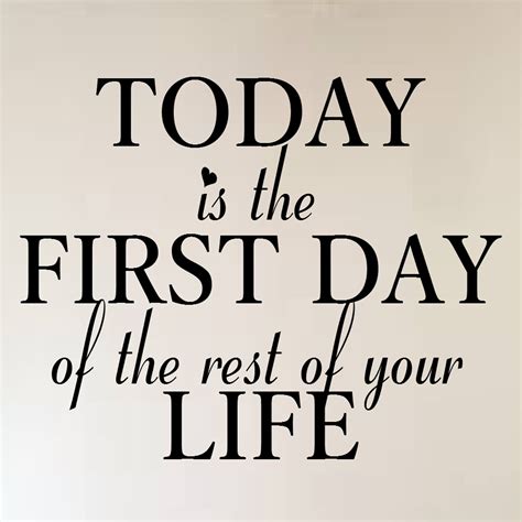 Today Is The First Day Of The Rest Of Your Life Vinyl Wall Decal By