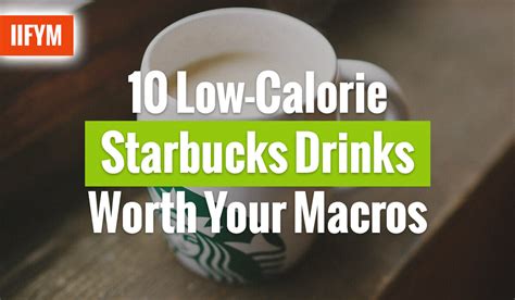 10 Low Calorie Starbucks Drinks Worth Your Macros