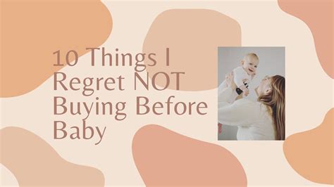 10 Things I Regret Not Buying Before Baby Youtube