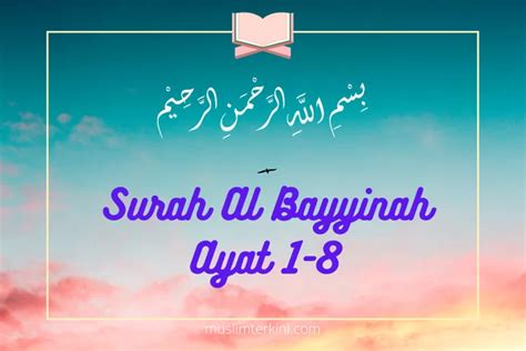 Surah Al Bayyinah Ayat Arab Latin Dan Artinya Orang Kafir Musyrik Tidak Meninggalkan