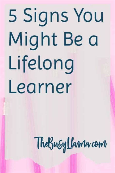 5 Signs You Might Be A Lifelong Learner New Things To Learn Learners Learning For Life