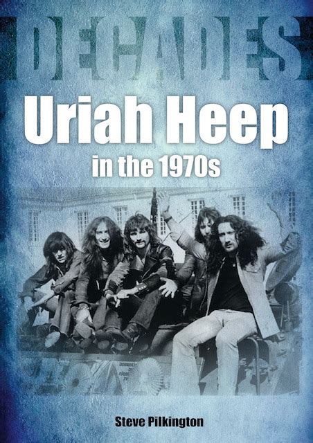 Uriah Heep In The 1970s Book To Arrive In May Bravewords