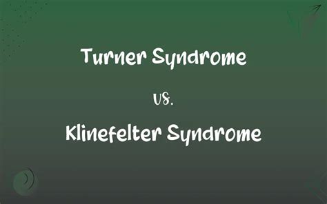 Turner Syndrome Vs Klinefelter Syndrome Whats The Difference