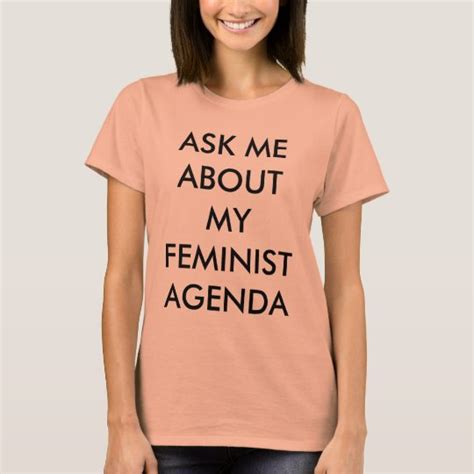 Ask Me About My Feminist Agenda T Shirt Zazzle Co Uk