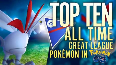Top Ten All Time Best Great League Pok Mon In Pok Mon Go Youtube