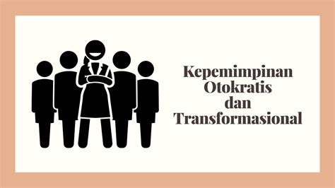 Studi Kasus Gaya Kepemimpinan Otokratis Dan Transformasional Video
