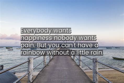 Quote Everybody Wants Happiness Nobody Wants Pain But You Cant Have