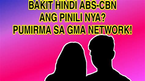 BAKIT HINDI ABS CBN ANG PINILI NYA ALAMIN BAKIT PUMIRMA SA GMA NETWORK