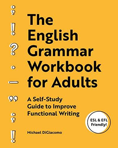The English Grammar Workbook For Adults A Self Study Guide To Improve