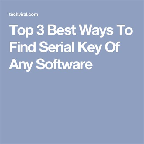 Top 3 Best Ways To Find Serial Key Of Any Software Life Hacks