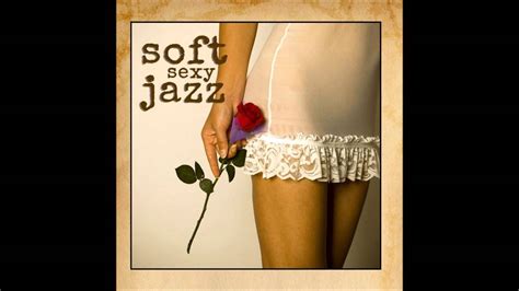 Soft Jazz Sexy Youtube