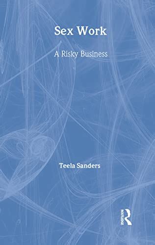 Sex Work A Risky Business Sanders Teela 9781843920830 Abebooks