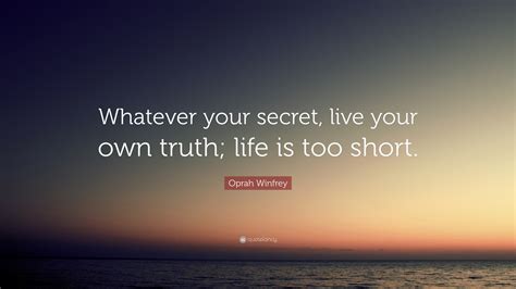 Oprah Winfrey Quote Whatever Your Secret Live Your Own Truth Life