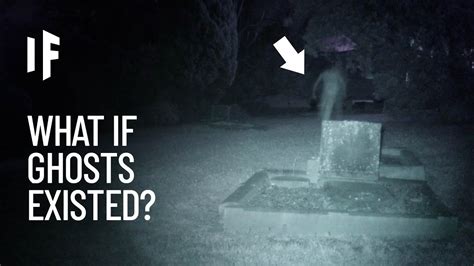 What If Ghosts Were Real Youtube