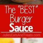 The Best Burger Sauce Ever Julie S Eats Treats
