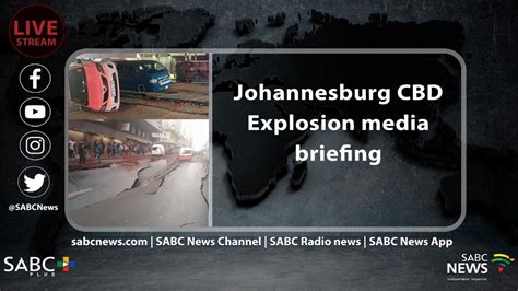 Video Johannesburg Cbd Explosion Media Briefing Sabc News Breaking
