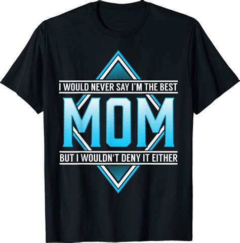 Best Mom Sarcastic Comment T Shirt Clothing Shoes And Jewelry
